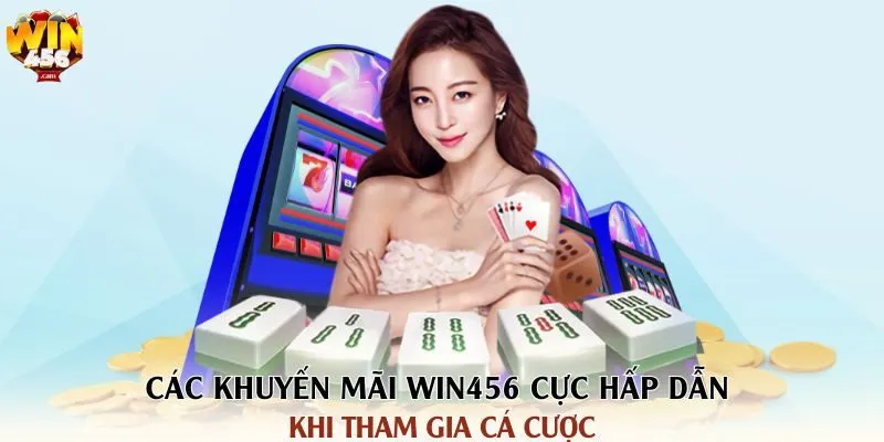 Các Khuyến Mãi Win456 Cực Hấp Dẫn Khi Tham Gia Cá Cược 2 cac-khuyen-mai-win456-cuc-hap-dan-khi-tham-gia-ca-cuoc