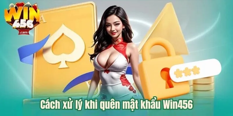 Quên Mật Khẩu Win456 - Hướng Dẫn Lấy Lại Mật Khẩu 2 cach-xu-ly-quen-mat-khau