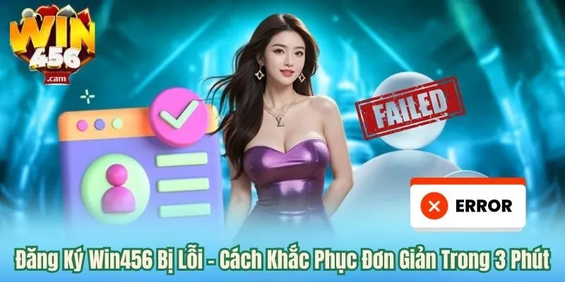 Đăng ký win456 bị lỗi