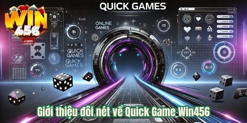 Giới thiệu đôi nét về Quick Game Win456
