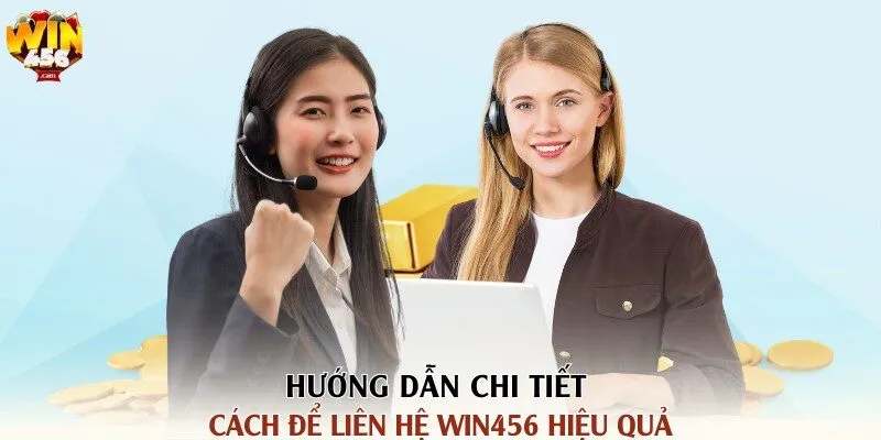 Liên hệ WIN456 – Hệ Thống CKSH Nhanh Chóng & Chuyên Nghiệp 3 Hướng dẫn chi tiết cách để liên hệ WIN456 hiệu quả