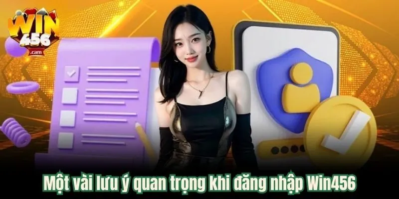Hướng Dẫn Đăng Nhập Win456 Dễ Dàng Và Nhanh Chóng 2 luu-y-dang-nhap